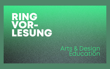 Kunst- und Designpädagogik – Ringvorlesung des Institute Arts and Design Education der HGK Basel