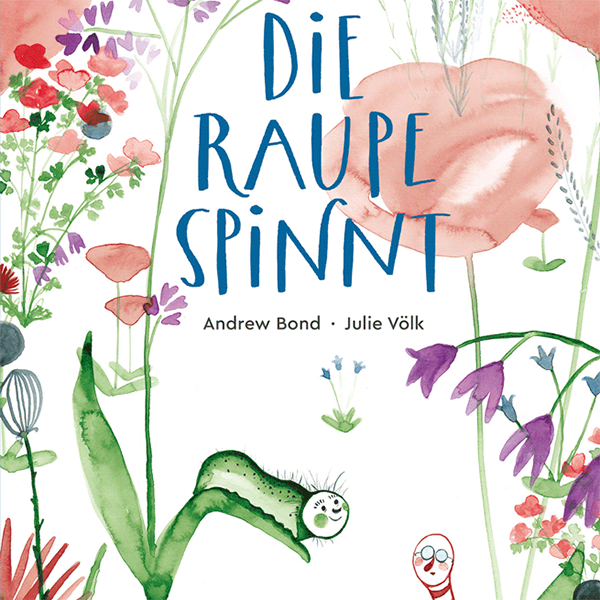 Buchcover_dRaupe_spinnt_Bold_Andrew_600_600.png