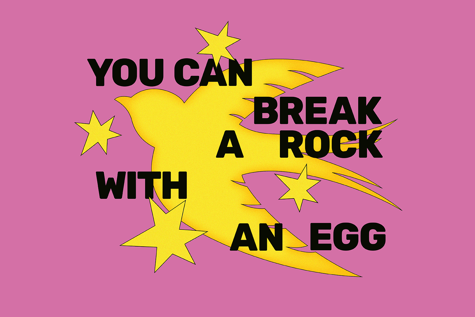 Visual Diplomausstellung "You Can Break A Rock With An Egg"